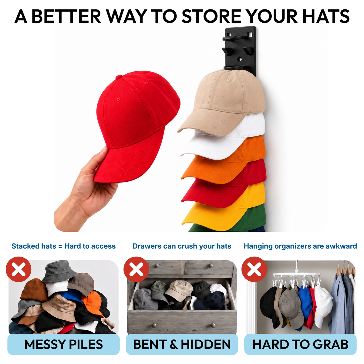 Hat organizer compared with messy piles, crushed hats and hard-to-reach storage methods